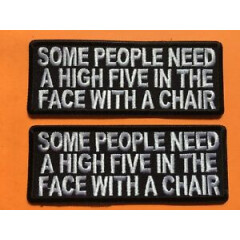Some people need a high five in the face with a chair morale patch U get 2 #1052
