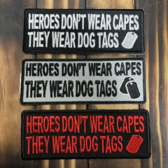 "Heroes Don't Wear Capes They Wear Dog Tags" Patch 