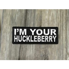 I'm Your Huckleberry Patch