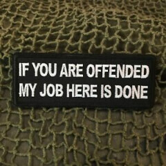 If You Are Offended My Job Here Is Done Patch