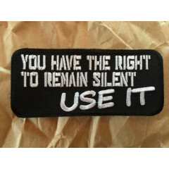 You Have The Right To Remain Silent USE IT Patch