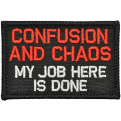 Confusion and Chaos My Job Here Is Done - 2x3 Patch