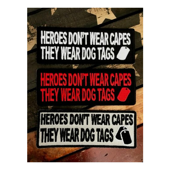"Heroes Don't Wear Capes They Wear Dog Tags" Patch  {3}