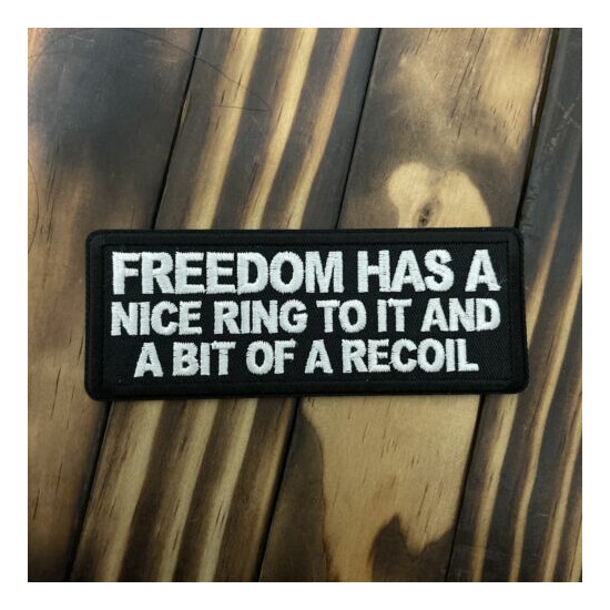Freedom Has A Nice Ring To It And A Bit Of Recoil Patch {1}