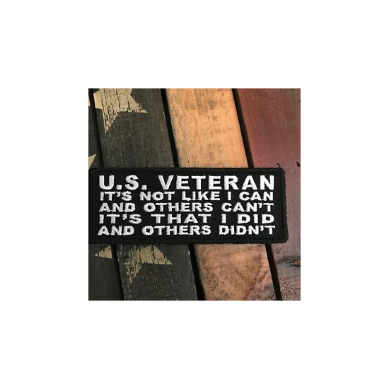 It's Not Like I Can & Others Can't It's That I Did & Others Didn't Veteran Patch {1}