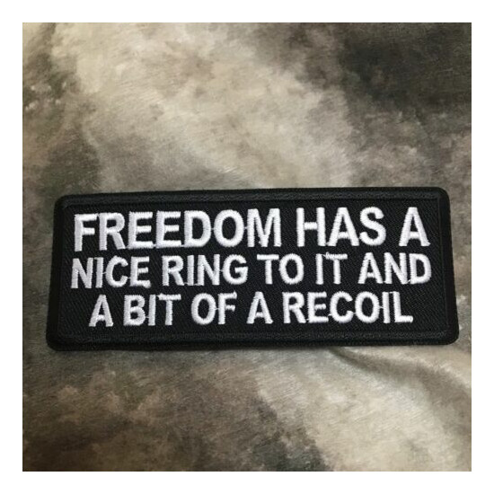 Freedom Has A Nice Ring To It And A Bit Of Recoil Patch {2}
