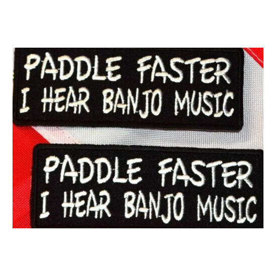 Patch PADDLE FASTER I HEAR BANJO MUSIC survive morale novelty you get 2 #527 {1}