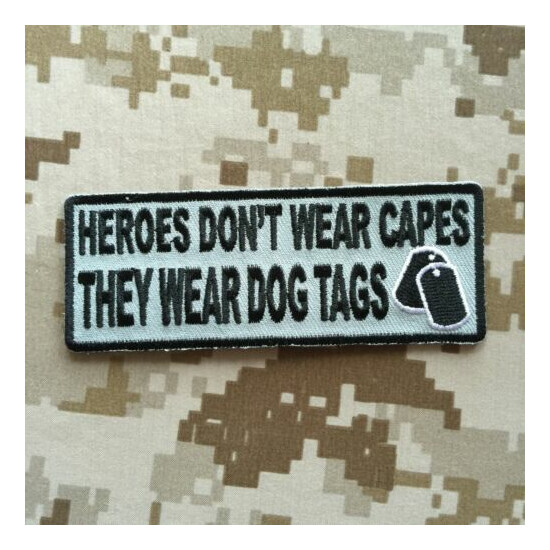 "Heroes Don't Wear Capes They Wear Dog Tags" Patch  {6}