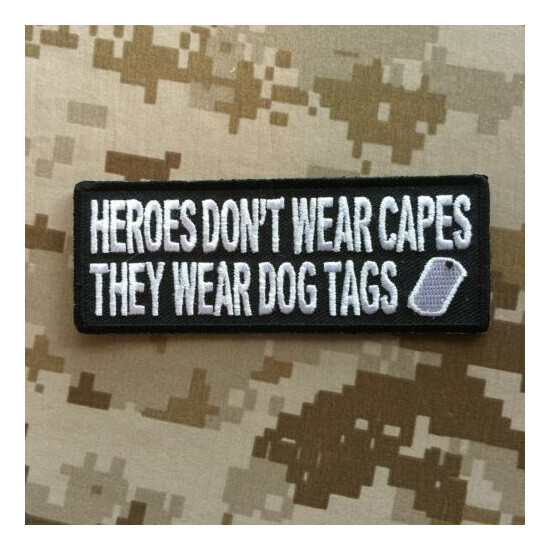 "Heroes Don't Wear Capes They Wear Dog Tags" Patch  {5}